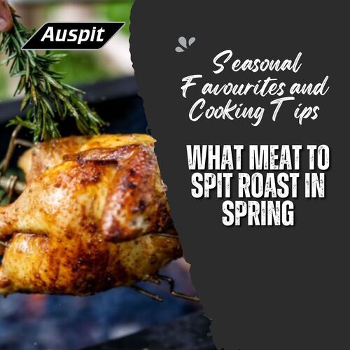 What Meat to Spit Roast in Spring: Seasonal Favourites and Cooking Tips image