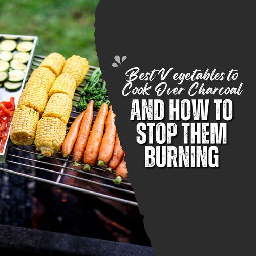Best Vegetables To Cook Over Charcoal And How To Stop Them Burning image